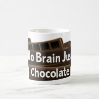 No Brain Just Chocolate Funny Slogan