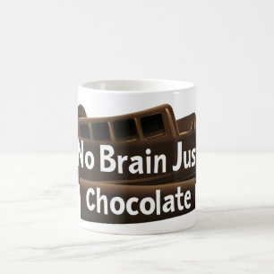 No Brain Just Chocolate Funny Slogan Coffee Mug