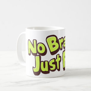 No Brain Just Fun Yellow Text Coffee Mug