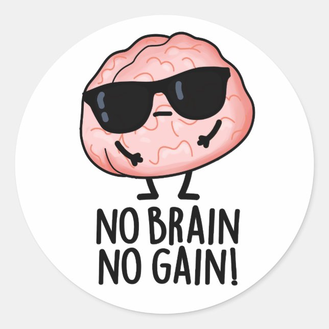 No Brain No Gain Funny Brain Pun  Classic Round Sticker (Front)