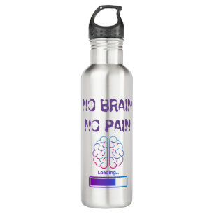 no brain, no pain 710 ml water bottle