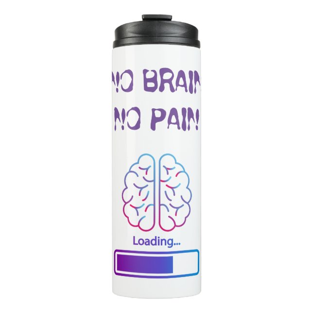 no brain, no pain thermal tumbler (Front)