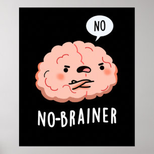 No Brainer Funny Anatomy Brain Pun Dark BG Poster