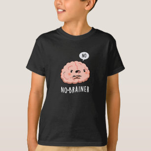 No Brainer Funny Anatomy Brain Pun Dark BG T-Shirt
