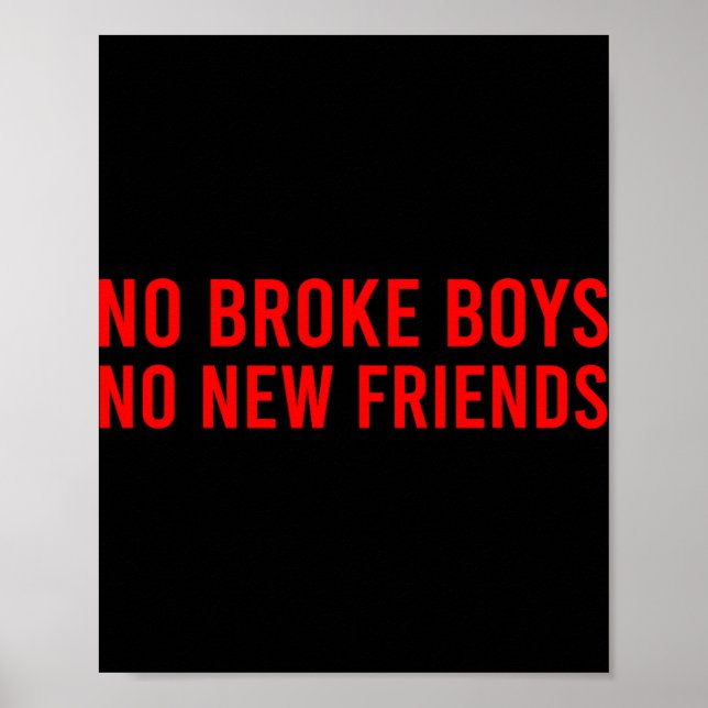 No Broke Boys No New Friends Funny Sy Baddie  Poster (Front)