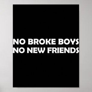 No Broke Boys No New Friends Funny Sy Baddie  Poster
