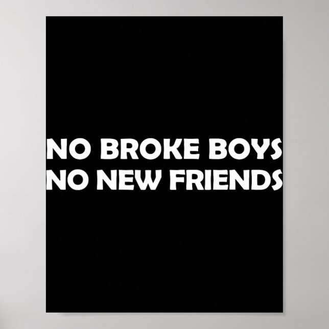 No Broke Boys No New Friends Funny Sy Baddie  Poster (Front)