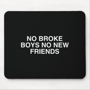 No Broke Boys No New Friends Funny Techno Edm Fest Mouse Mat
