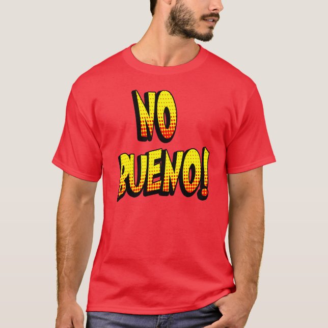 No Bueno 1 T-Shirt (Front)