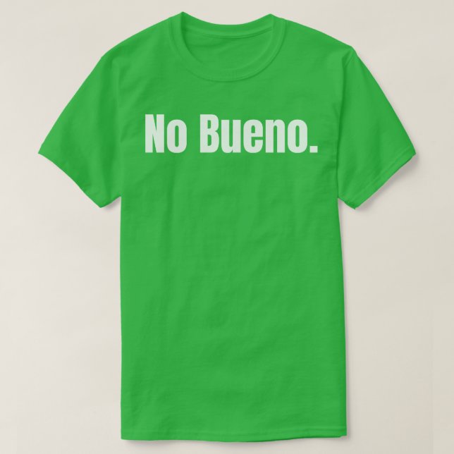 No Bueno 2 T-Shirt (Design Front)