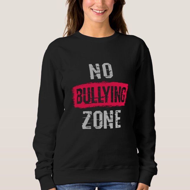 No Bullying Zone Sweatshirt (Front)