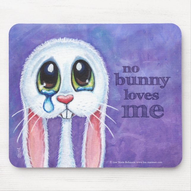 No Bunny Loves Me - Cute Sad Rabbit Mouse Mat (Front)