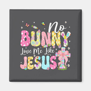 No Bunny Loves Me Like Jesus Christian Easter Day Magnet