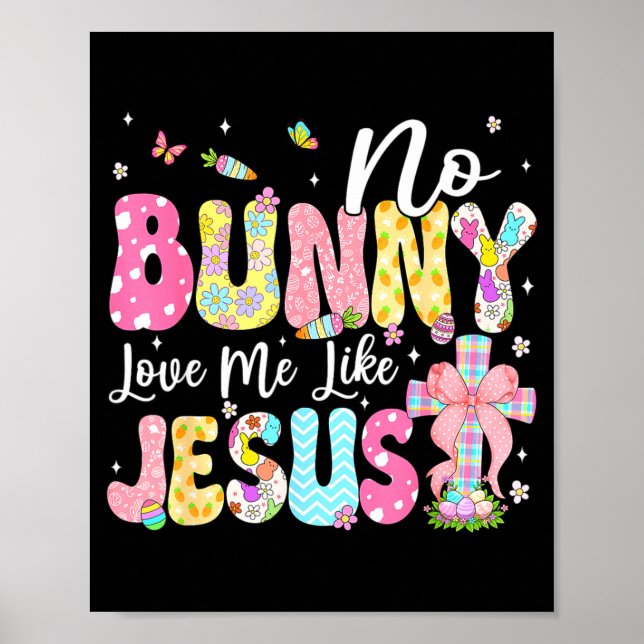 No Bunny Loves Me Like Jesus Christian Easter Day  Poster (Front)