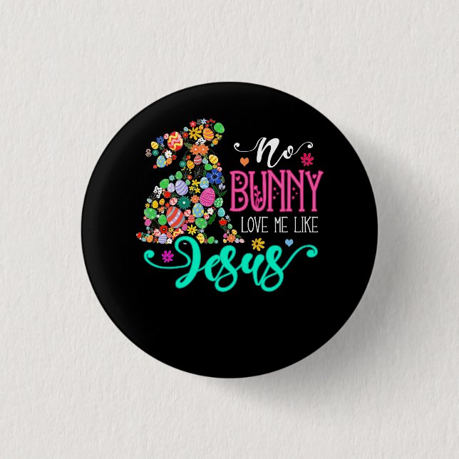 No Bunny Loves Me Like Jesus Christian Easter Egg  3 Cm Round Badge (Front)