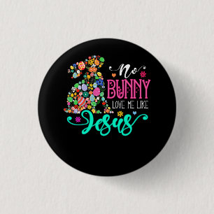 No Bunny Loves Me Like Jesus Christian Easter Egg  3 Cm Round Badge