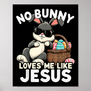 No Bunny Loves Me Like Jesus Christian Easter Egg Poster