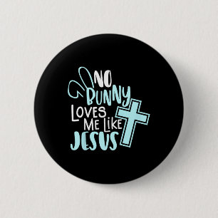 No Bunny Loves Me Like Jesus, Christian Easter Res 6 Cm Round Badge