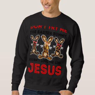 No Bunny Loves Me Like Jesus Christian Funny Easte Sweatshirt