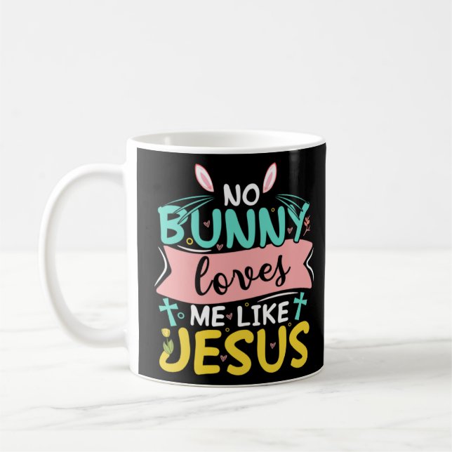 No Bunny Loves Me Like Jesus Christian Religious E Coffee Mug (Left)