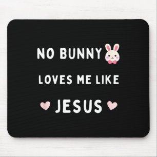 No bunny loves me like jesus easter christian fait mouse mat