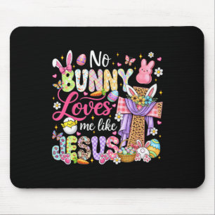 No Bunny Loves Me Like Jesus Easter Christian Kids Mouse Mat
