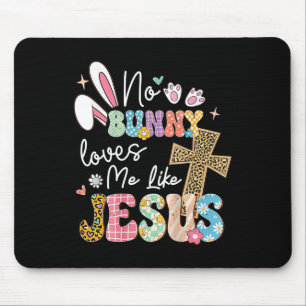 No Bunny Loves Me Like Jesus Easter Christian Reli Mouse Mat