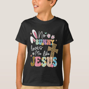 No Bunny Loves Me Like Jesus Easter Christian Reli T-Shirt
