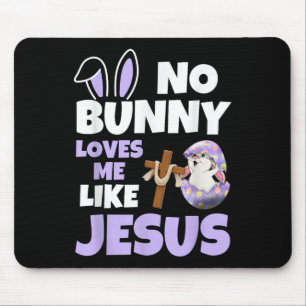 No Bunny Loves Me Like Jesus Easter Day Christian  Mouse Mat