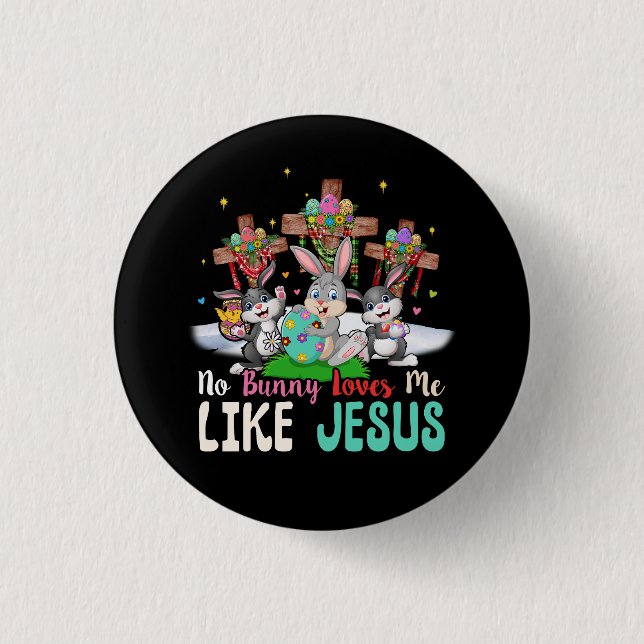 No Bunny Loves Me Like Jesus Easter Egg Bunny Fait 3 Cm Round Badge (Front)
