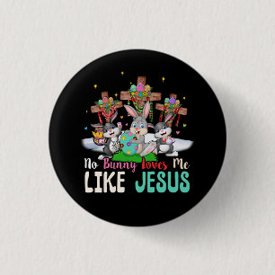 No Bunny Loves Me Like Jesus Easter Egg Bunny Fait 3 Cm Round Badge