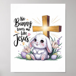 No Bunny Loves Me Like Jesus Easter Faith Poster