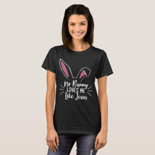 No Bunny Loves Me Like Jesus Easter T-Shirt