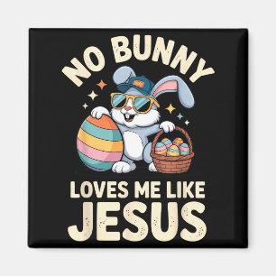 No Bunny Loves Me Like Jesus Funny Easter Bunny Fo Magnet