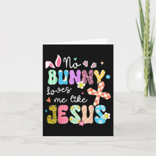 No Bunny Loves Me Like Jesus Funny Easter Christia Card