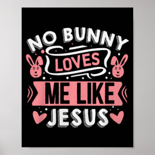 No Bunny Loves Me Like Jesus Premium Tri-blend Poster