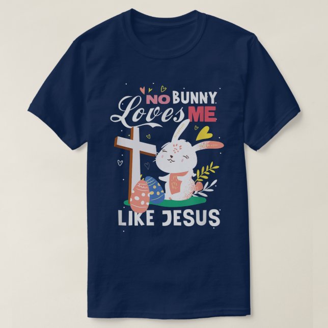 No bunny loves me like jesus rabbit easter  T-Shirt (Design Front)