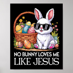 No Bunny Loves Me Like Jesus Religious Easter Day Poster