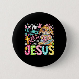 No Bunny Loves You Like Jesus Cute Christian Easte 6 Cm Round Badge