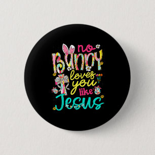 No Bunny Loves You Like Jesus Happy Easter Day Coq 6 Cm Round Badge