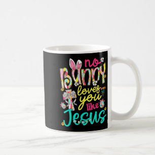 No Bunny Loves You Like Jesus Happy Easter Day Coq Coffee Mug