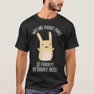 No Bunny Nose Funny Rabbit Puns T-Shirt