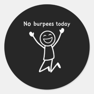 No Burpees Today, Funny Workout Stickman Gym Rest Classic Round Sticker