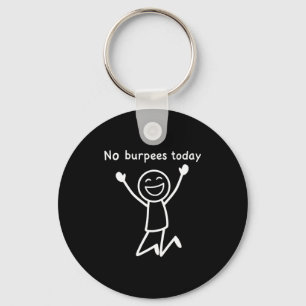 No Burpees Today, Funny Workout Stickman Gym Rest Key Ring