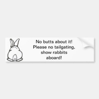 No butts about it! Bunny butt no tailgating! Bumper Sticker