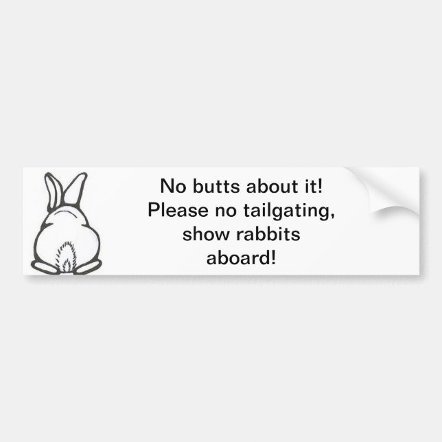 No butts about it! Bunny butt no tailgating! Bumper Sticker (Front)