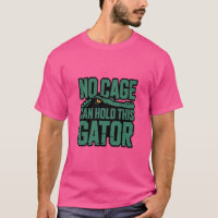 No Cage Can Hold This Gator shirt
