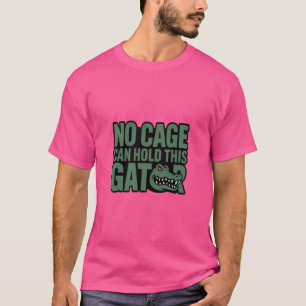No Cage Can Hold This Gator shirt