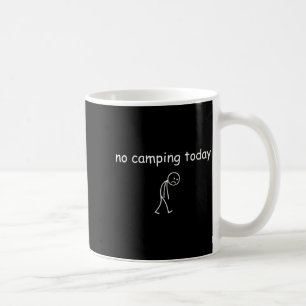 No Camng Today, Funny Sad Camper Design For Camng Coffee Mug