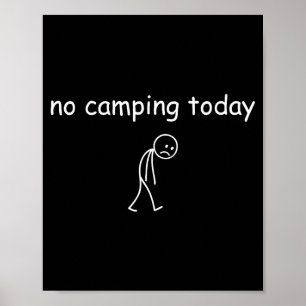 No Camng Today, Funny Sad Camper Design For Camng Poster